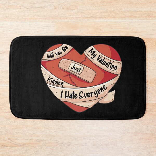 Item preview, Will You Be My Valentine Just Kidding I Hate Everyone Funny Valentine Quote Quote designed and sold by YueHeng Creates ⭐⭐⭐⭐⭐.
