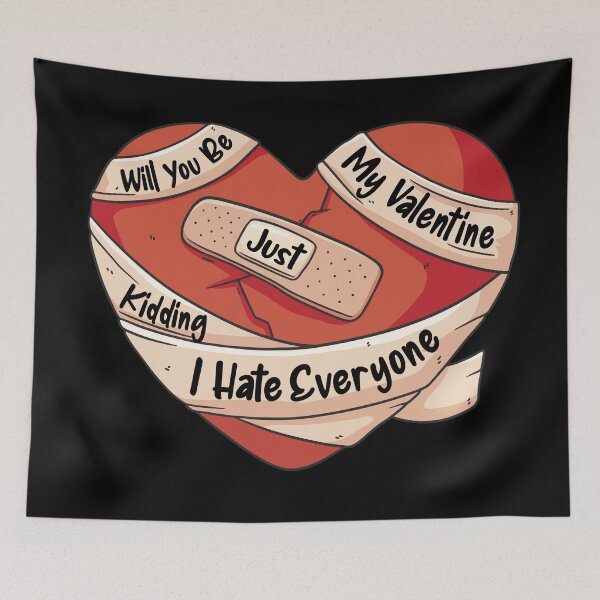 Item preview, Will You Be My Valentine Just Kidding I Hate Everyone Funny Valentine Quote Quote designed and sold by YueHeng Creates ⭐⭐⭐⭐⭐.