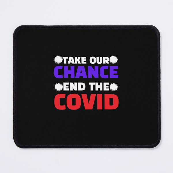 Item preview, take our chance end the covid - end covid designed and sold by saytinh.