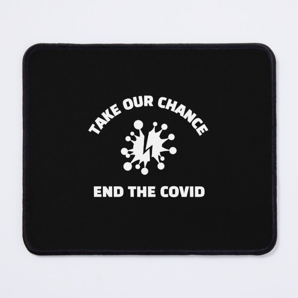 Item preview, take our chance end the covid - end covid designed and sold by saytinh.