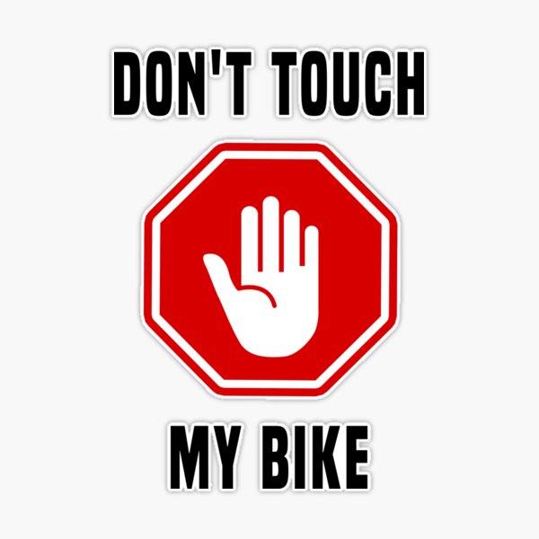 DON'T TOUCH MY BIKE