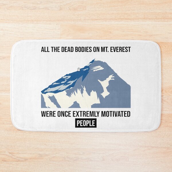 Item preview, All the dead bodies on Mt. Everest were once extremely motivated people designed and sold by arkantus.