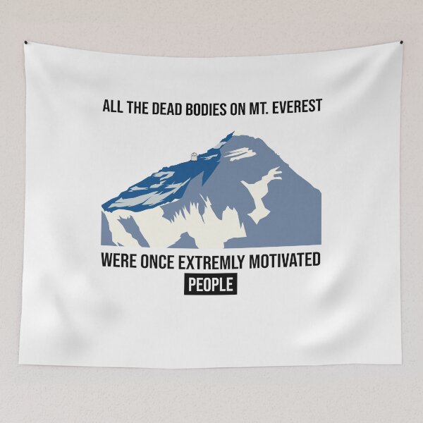 Item preview, All the dead bodies on Mt. Everest were once extremely motivated people designed and sold by arkantus.