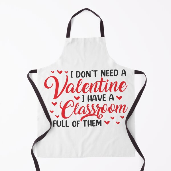 Item preview, I Don't Need A Valentine I Have A Classroom Full Of Them designed and sold by dorisnnadiri.