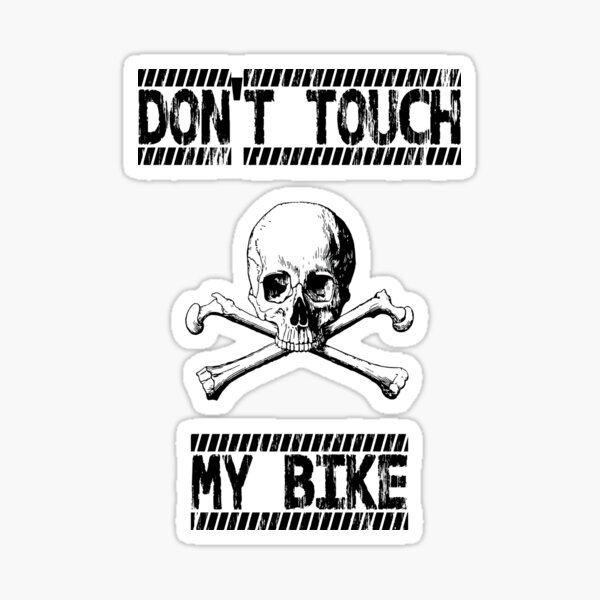 Dont Touch My Bike Sticker For Sale By Jamesswayer Redbubble 