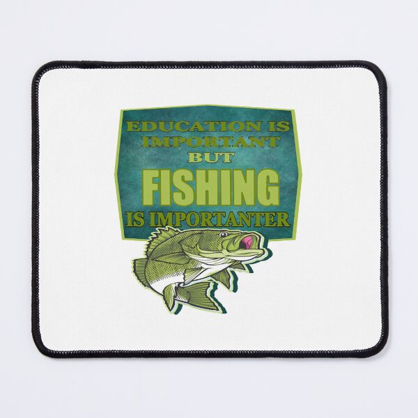 Item preview, Education Is Important. But Fishing Is Importanter. Funny Fishing Quote designed and sold by kabirphillips.
