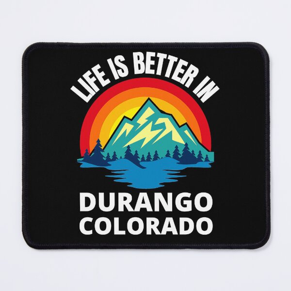 Item preview, Life Is Better In Durango Colorado Mountain City designed and sold by RGRamsey.