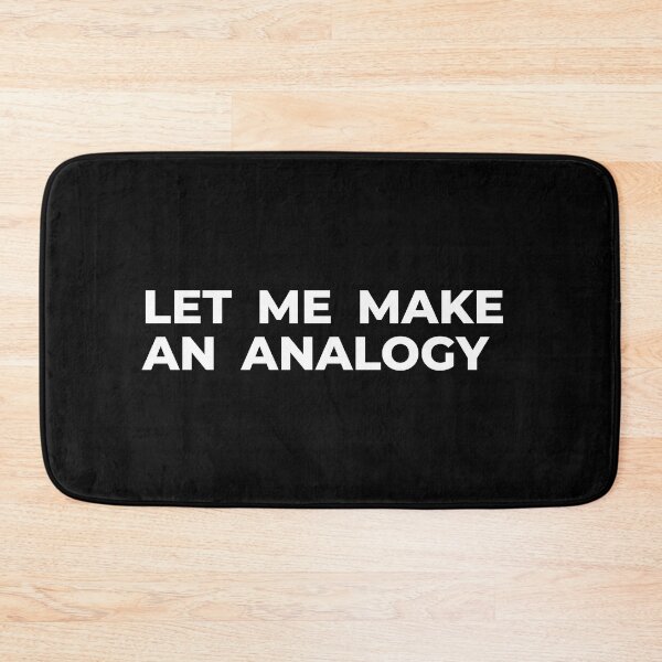 Item preview, Let me make an analogy designed and sold by arkantus.