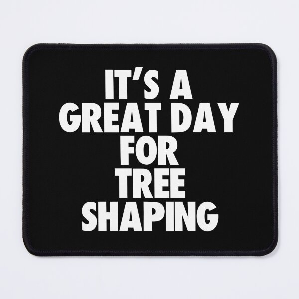 Item preview, It's a Great Day For Tree Shaping designed and sold by kindxinn.