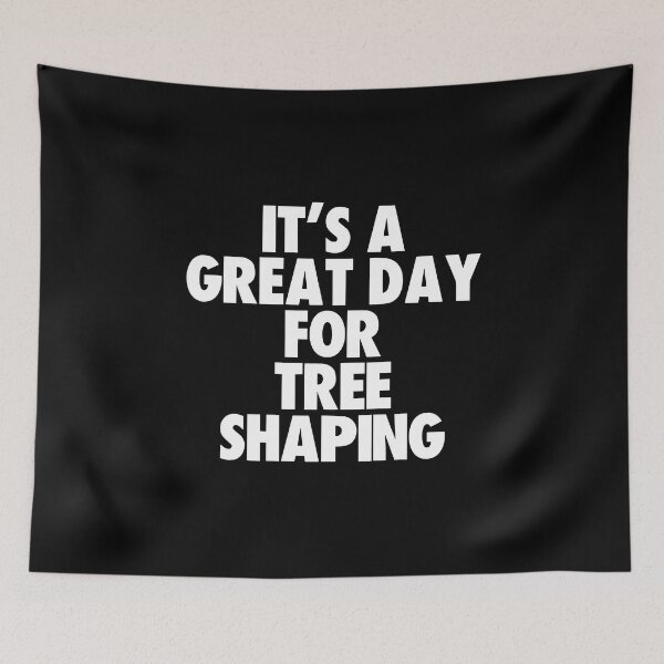 Item preview, It's a Great Day For Tree Shaping designed and sold by kindxinn.