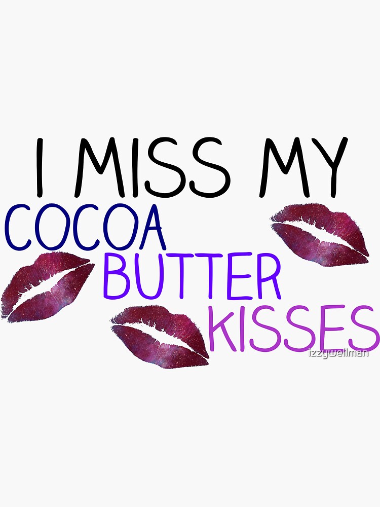 ""Cocoa Butter Kisses" Lyrics" Sticker by izzywellman | Redbubble