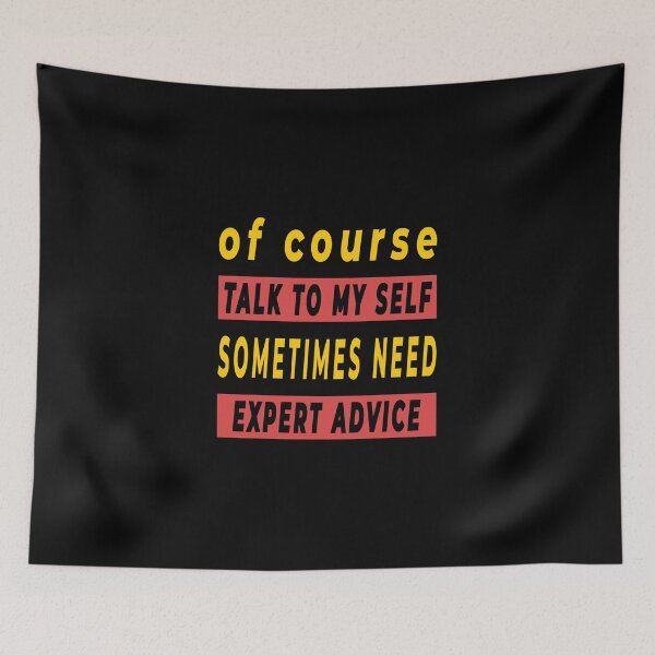 Item preview, Of Course Talk To My Self Sometimes Need Expert Advice - Funny Quote designed and sold by FridPix.