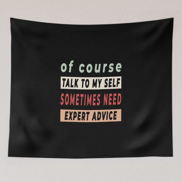 Item preview, Of Course Talk To My Self Sometimes Need Expert Advice - Funny Quote designed and sold by FridPix.