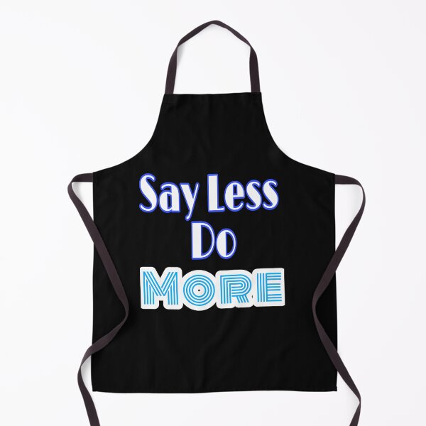 Item preview, Say Less Do More designed and sold by Bigstars *****.