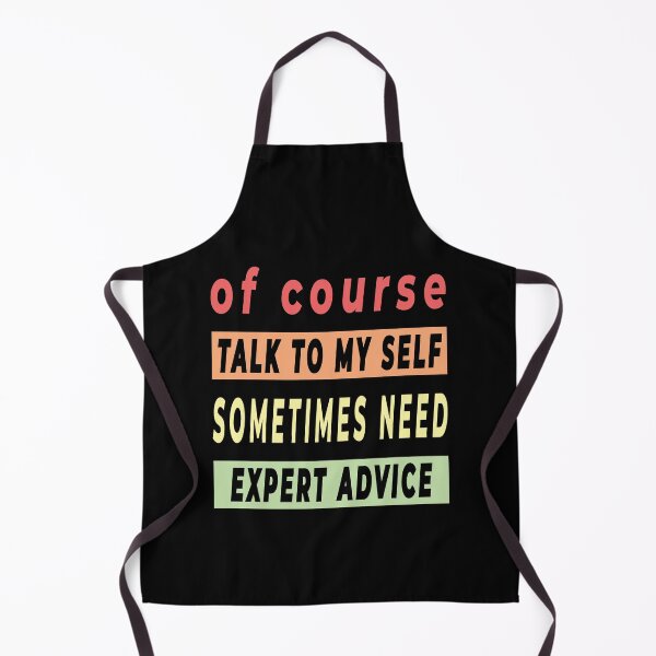 Item preview, Of Course Talk To My Self Sometimes Need Expert Advice - Funny Quote designed and sold by FridPix.