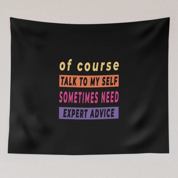 Item preview, Of Course Talk To My Self Sometimes Need Expert Advice - Funny Quote designed and sold by FridPix.