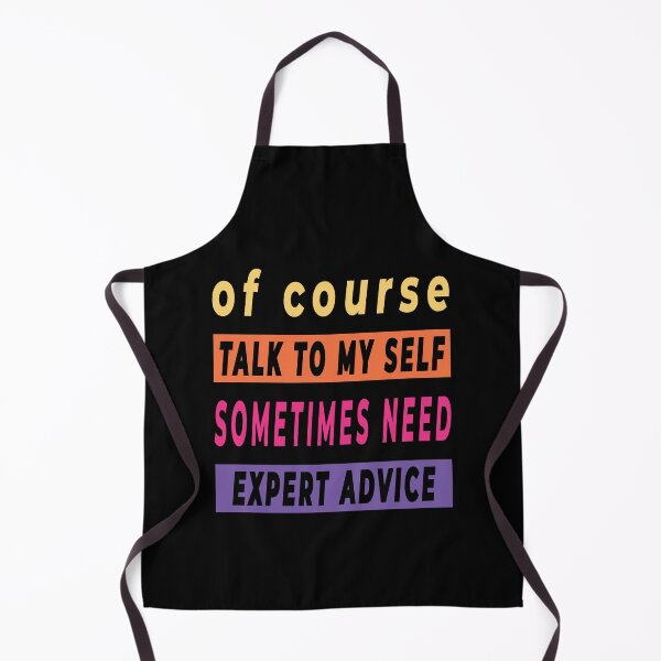 Item preview, Of Course Talk To My Self Sometimes Need Expert Advice - Funny Quote designed and sold by FridPix.