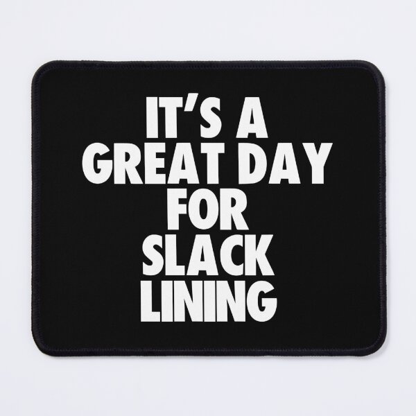 Item preview, It's a Great Day For Slack Lining designed and sold by kindxinn.
