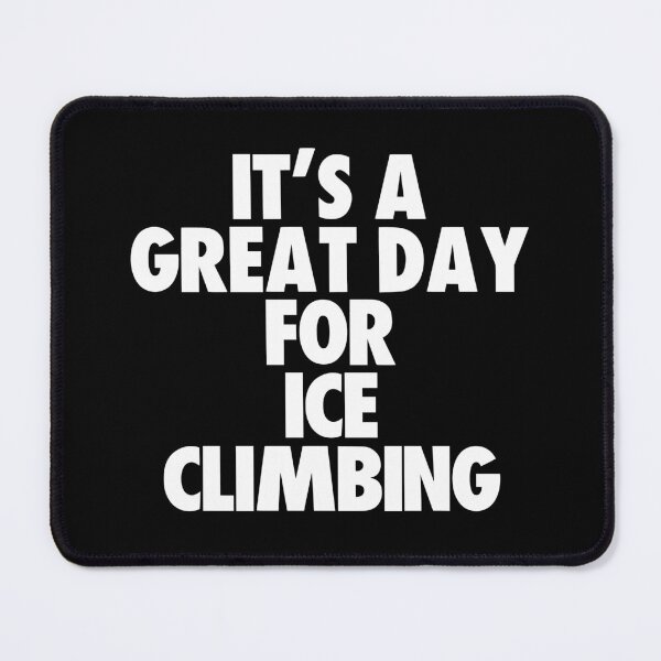 Item preview, It's a Great Day For Ice Climbing designed and sold by kindxinn.