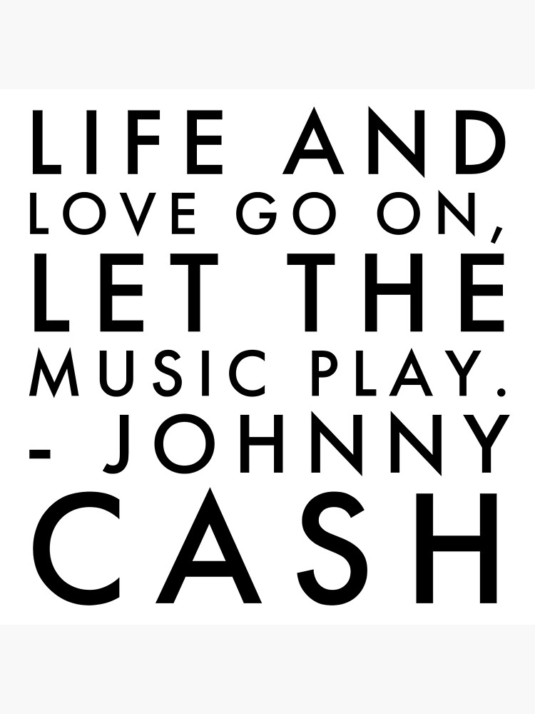 Lámina rígida «Frases de Johnny Cash - La vida y el amor continúan, deja  que suene la música. - Johnny Cash» de QuoteShopDesign | Redbubble