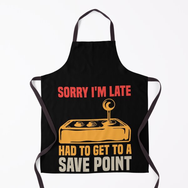 Item preview, Sorry I'm Late Had To Get To A Save Point designed and sold by AristoDesigner.