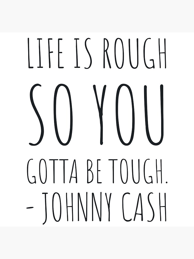 Lámina rígida «Frases de Johnny Cash - La vida es dura, así que tienes que  ser duro. - Johnny Cash» de QuoteShopDesign | Redbubble