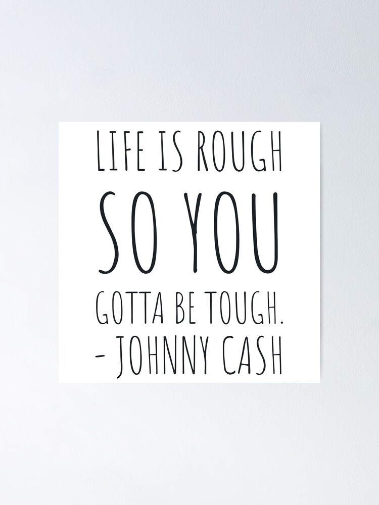 Póster «Frases de Johnny Cash - La vida es dura, así que tienes que ser  duro. - Johnny Cash» de QuoteShopDesign | Redbubble