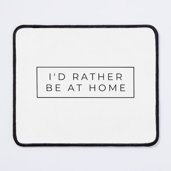 Item preview, I'D RATHER BE AT HOME  designed and sold by MiKy1997.