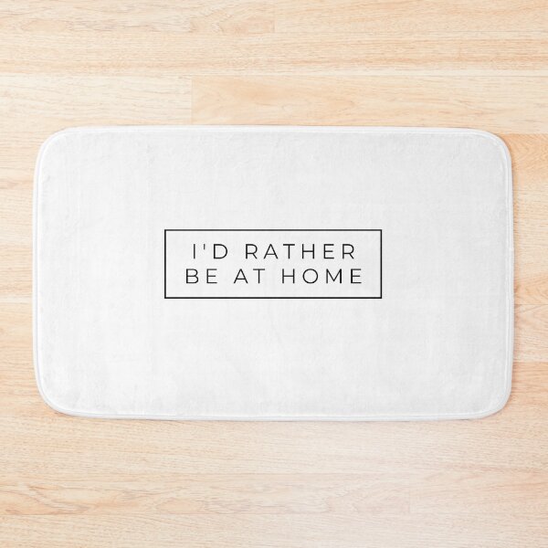 Item preview, I'D RATHER BE AT HOME  designed and sold by MiKy1997.
