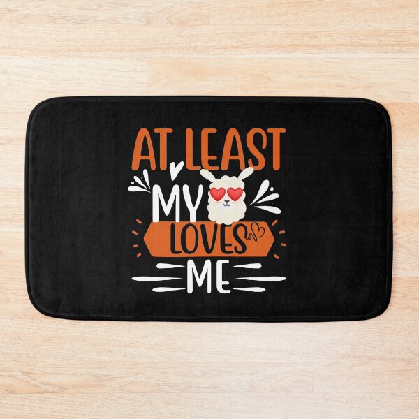Item preview, Funny Love Quote: At Least My Llama Loves Me designed and sold by AmeliaStore1.