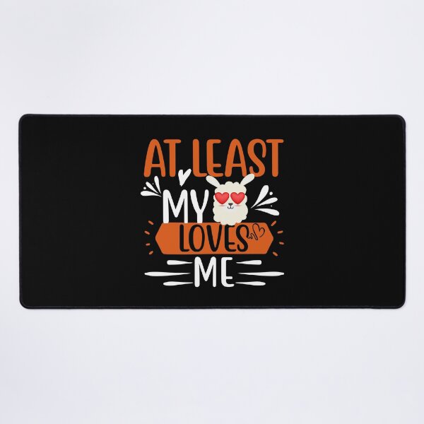 Item preview, Funny Love Quote: At Least My Llama Loves Me designed and sold by AmeliaStore1.