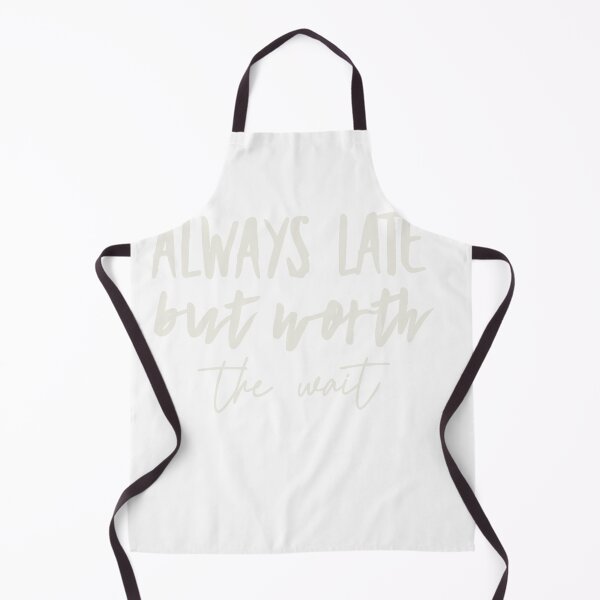 Item preview, Funny Always Late But Worth the Wait designed and sold by designreb.