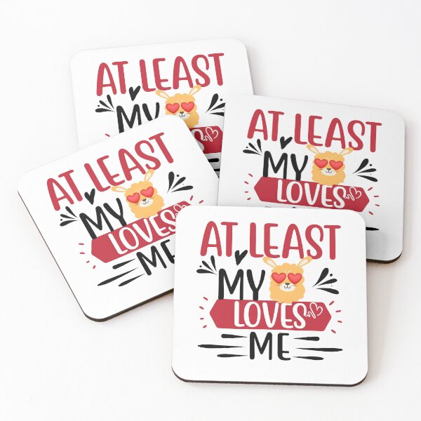 Item preview, Funny Love Quote: At Least My Llama Loves Me designed and sold by AmeliaStore1.