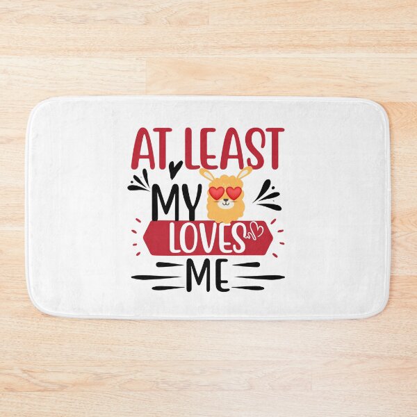Item preview, Funny Love Quote: At Least My Llama Loves Me designed and sold by AmeliaStore1.