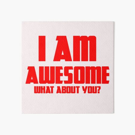 Item preview, I AM AWESOME. What About You? designed and sold by Dream Big! by E. H..