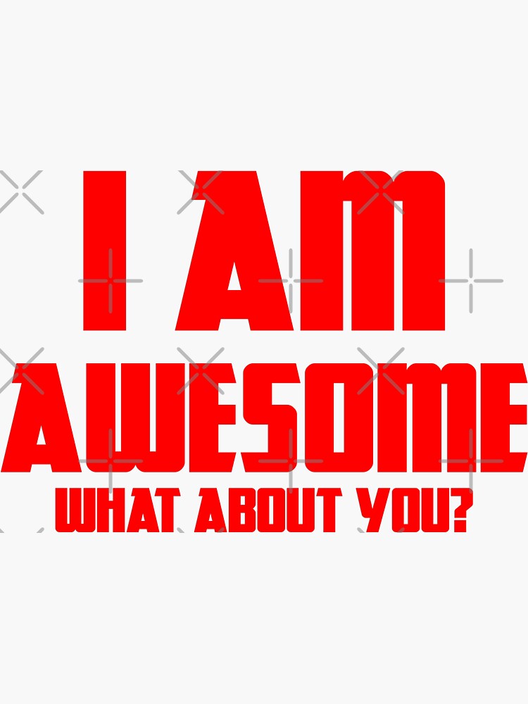 Thumbnail 3 of 3, Sticker, I AM AWESOME. What About You? designed and sold by DesignsbyEH.