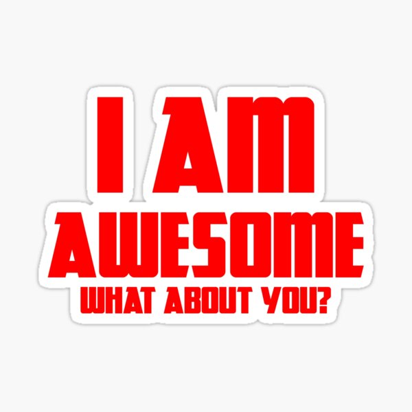 Item preview, I AM AWESOME. What About You? designed and sold by Dream Big! by E. H..