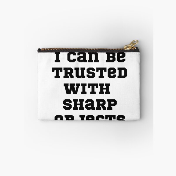 Item preview, I Can Be Trusted With Sharp Objects Funny I Can Be Trusted With Sharp Objects designed and sold by badretop.
