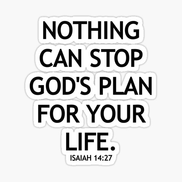 Browse From Huge Selection Here Featured Products Nothing Can Stop Gods Plan For Life Isaiah 14