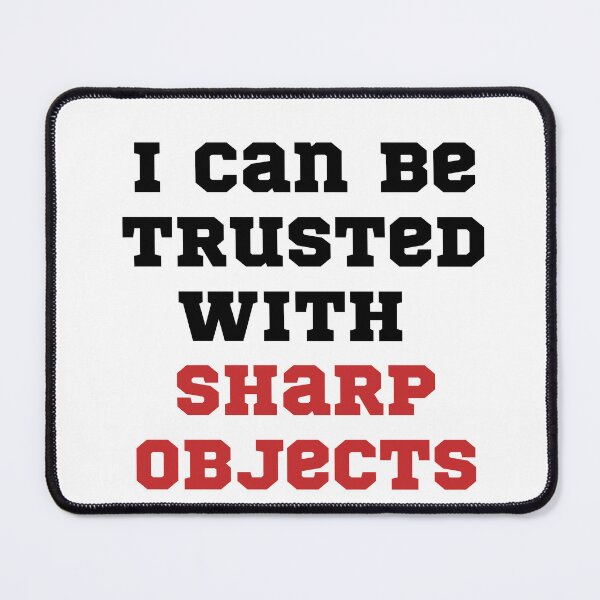 Item preview,  I Can Be Trusted With Sharp Objects Funny I Can Be Trusted With Sharp Objects designed and sold by badretop.