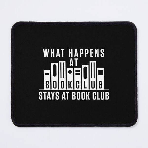 Item preview, What Happens At Book Club Stays At Book Club designed and sold by jaygo.