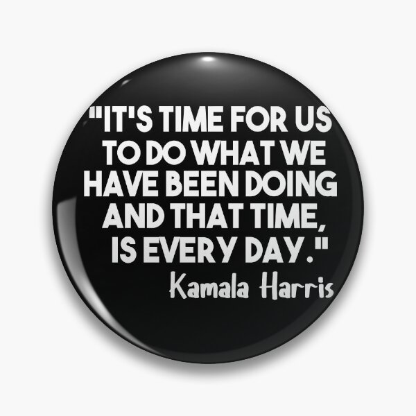 Item preview, Funny Kamala Quote, It’s Time For us to do What We Have Been Doing designed and sold by Heddar Badreddine.