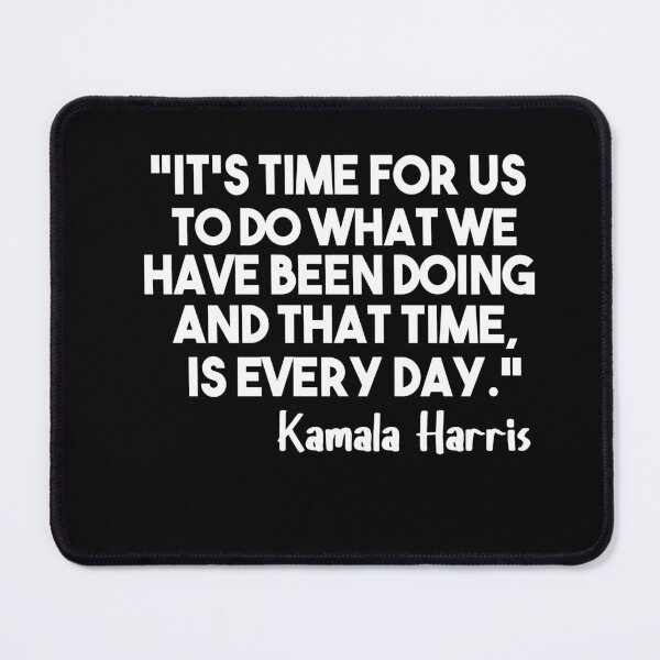 Item preview, Funny Kamala Quote, It’s Time For us to do What We Have Been Doing designed and sold by Heddar Badreddine.