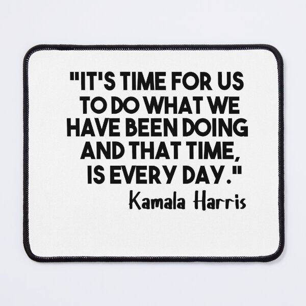 Item preview, Funny Kamala Quote, It’s Time For us to do What We Have Been Doing designed and sold by Heddar Badreddine.