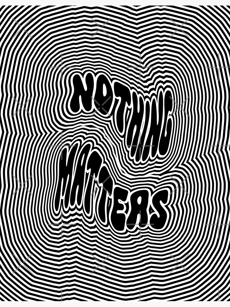 Nothing Matters (Trippy) Sticker for Sale by ArtsyPrincess