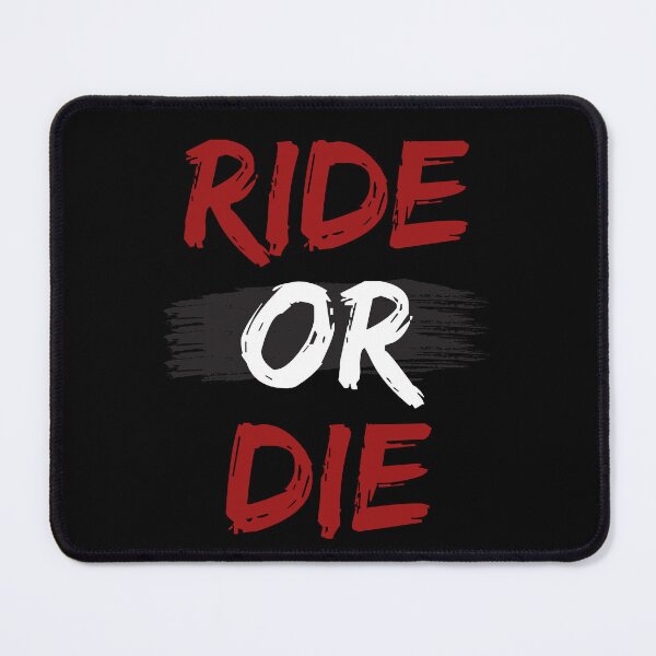 Item preview, Ride or Die designed and sold by thesmokeydogs.