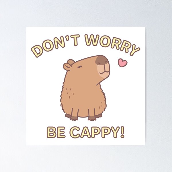 Item preview, Funny Don't Worry Be Cappy, Happy Capybara designed and sold by rustydoodle.