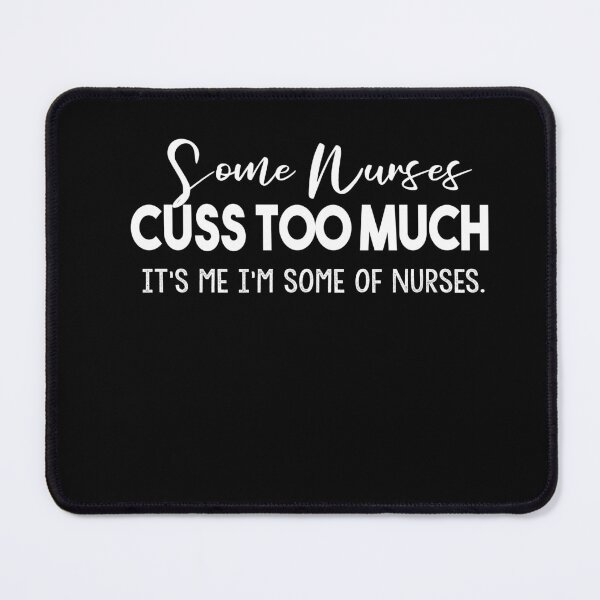 Item preview, Some Nurses Cuss Too Much designed and sold by Heddar Badreddine.