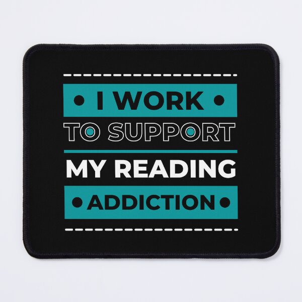 Item preview, I Work To Support My Reading Addiction designed and sold by laila7534.