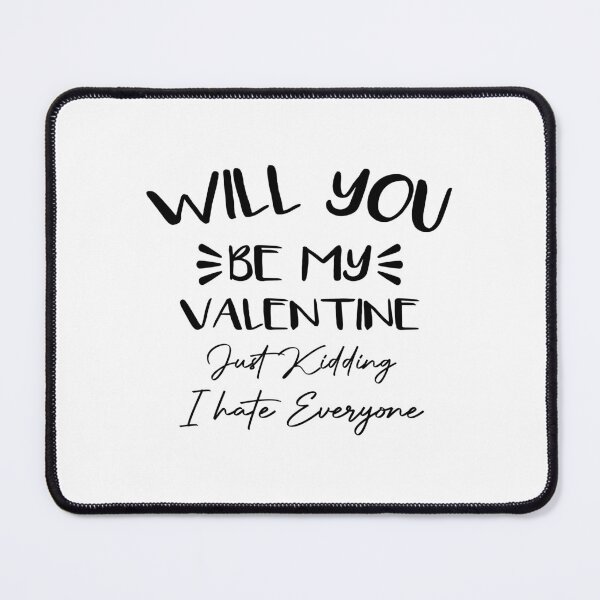 Item preview, Will You Be My Valentine Just Kidding I Hate Everyone designed and sold by wasimedox.